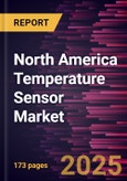 North America Temperature Sensor Market Forecast to 2030 - Regional Analysis - by Type, Connectivity, and End Users- Product Image