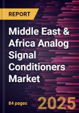 Middle East & Africa Analog Signal Conditioners Market Forecast to 2031 - Regional Analysis - by Type and Application- Product Image