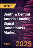 South & Central America Analog Signal Conditioners Market Forecast to 2031 - Regional Analysis - by Type and Application- Product Image