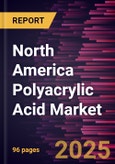 North America Polyacrylic Acid Market Forecast to 2031 - Regional Analysis - by Form, Application, and End-Use Industry- Product Image