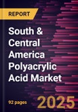 South & Central America Polyacrylic Acid Market Forecast to 2031 - Regional Analysis - by Form, Application, and End-Use Industry- Product Image