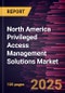 North America Privileged Access Management Solutions Market Forecast to 2031 - Regional Analysis - by Offering, Deployment, Enterprise Size, and End-Use Industry - Product Thumbnail Image