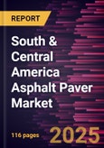 South & Central America Asphalt Paver Market Forecast to 2031 - Regional Analysis - by Type and Paving Width- Product Image