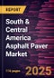South & Central America Asphalt Paver Market Forecast to 2031 - Regional Analysis - by Type and Paving Width - Product Image