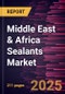 Middle East & Africa Sealants Market Forecast to 2031 - Regional Analysis - by Type, Application, and End-Use Industry - Product Image