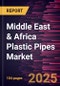 Middle East & Africa Plastic Pipes Market Forecast to 2031- Regional Analysis- by Type, Material Type, Application, and End-Use Industry - Product Thumbnail Image