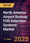North America Airport Runway FOD Detection Systems Market Forecast to 2031 - Regional Analysis - by Component and End Use - Product Thumbnail Image