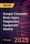 Europe Traumatic Brain Injury Diagnostics Equipment Market Forecast to 2030 - Regional Analysis - by Techniques, Device, and End User - Product Image