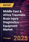 Middle East & Africa Traumatic Brain Injury Diagnostics Equipment Market Forecast to 2030 - Regional Analysis - by Techniques, Device, and End User - Product Image