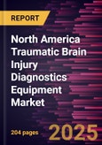 North America Traumatic Brain Injury Diagnostics Equipment Market Forecast to 2030 - Regional Analysis - by Techniques, Device, and End User- Product Image