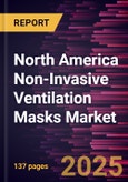 North America Non-Invasive Ventilation Masks Market Forecast to 2031 - Regional Analysis - by Product, Application, and End User- Product Image