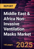 Middle East & Africa Non-Invasive Ventilation Masks Market Forecast to 2031 - Regional Analysis - by Product, Application, and End User- Product Image