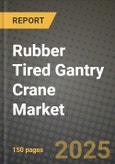 Rubber Tired Gantry Crane Market 2025-2034- Product Image