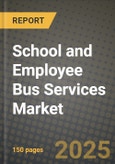 School and Employee Bus Services Market 2025-2034- Product Image