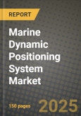 Marine Dynamic Positioning System Market Outlook 2025-2034: Market Share, and Growth Analysis By Type, By Application, By End-User Industry- Product Image