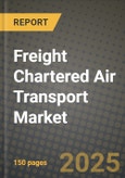 Freight Chartered Air Transport Market Outlook 2025-2034- Product Image