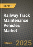 Railway Track Maintenance Vehicles Market 2025-2034- Product Image