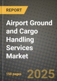 Airport Ground and Cargo Handling Services Market 2025-2034- Product Image