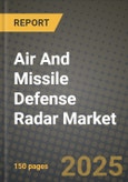 Air And Missile Defense Radar Market Outlook 2025-2034: Market Share, and Growth Analysis By Platform, By Radar Type, By Range, By Application- Product Image
