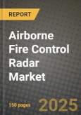 Airborne Fire Control Radar Market 2025-2034- Product Image