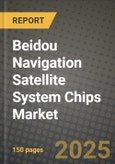 Beidou Navigation Satellite System Chips Market Outlook 2025-2034: Market Share, and Growth Analysis By Type, By Application, By End-User Industry- Product Image