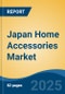 Japan Home Accessories Market, By Region, Competition, Forecast & Opportunities, 2020-2030F - Product Thumbnail Image