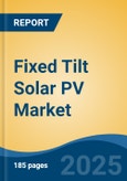 Fixed Tilt Solar PV Market - Global Industry Size, Share, Trends, Opportunity, and Forecast, 2020-2030F- Product Image