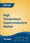 High Temperature Superconductors Market - Global Industry Size, Share, Trends, Opportunity, and Forecast, 2020-2030F - Product Thumbnail Image