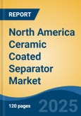 North America Ceramic Coated Separator Market, By Country, Competition, Forecast and Opportunities, 2020-2030F- Product Image
