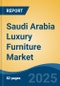 Saudi Arabia Luxury Furniture Market, By Region, Competition, Forecast & Opportunities, 2020-2030F - Product Thumbnail Image