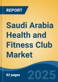 Saudi Arabia Health and Fitness Club Market, By Region, Competition, Forecast & Opportunities, 2020-2030F- Product Image