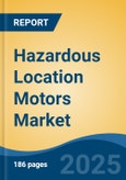 Hazardous Location Motors Market - Global Industry Size, Share, Trends, Opportunity, and Forecast, 2020-2030F- Product Image