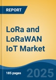 LoRa and LoRaWAN IoT Market - Global Industry Size, Share, Trends, Opportunity, and Forecast, 2020-2030F- Product Image