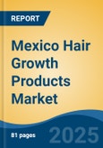 Mexico Hair Growth Products Market, By Region, Competition, Forecast & Opportunities, 2020-2030F- Product Image