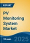 PV Monitoring System Market - Global Industry Size, Share, Trends, Opportunity, and Forecast, 2020-2030F - Product Thumbnail Image