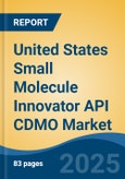 United States Small Molecule Innovator API CDMO Market, By Region, Competition, Forecast & Opportunities, 2020-2030F- Product Image