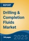 Drilling & Completion Fluids Market - Global Industry Size, Share, Trends, Opportunity, and Forecast, 2020-2030F - Product Thumbnail Image