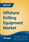 Offshore Drilling Equipment Market - Global Industry Size, Share, Trends, Opportunity, and Forecast, 2020-2030F - Product Thumbnail Image
