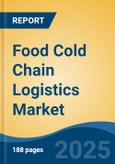 Food Cold Chain Logistics Market - Global Industry Size, Share, Trends, Opportunity, and Forecast, 2020-2030F- Product Image