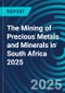 The Mining of Precious Metals and Minerals in South Africa 2025 - Product Thumbnail Image