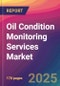 Oil Condition Monitoring Services Market Size, Market Share, Application Analysis, Regional Outlook, Growth Trends, Key Players, Competitive Strategies and Forecasts, 2025-2033 - Product Thumbnail Image