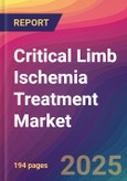 Critical Limb Ischemia Treatment Market Size, Market Share, Application Analysis, Regional Outlook, Growth Trends, Key Players, Competitive Strategies and Forecasts, 2025-2033- Product Image