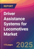 Driver Assistance Systems for Locomotives Market Size, Market Share, Application Analysis, Regional Outlook, Growth Trends, Key Players, Competitive Strategies and Forecasts, 2025-2033- Product Image