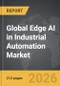Edge AI in Industrial Automation - Global Strategic Business Report - Product Thumbnail Image