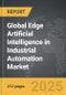 Edge Artificial Intelligence in Industrial Automation - Global Stategic Business Report - Product Thumbnail Image