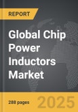 Chip Power Inductors - Global Strategic Business Report- Product Image