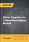 Capacitors in Telecommunications - Global Strategic Business Report - Product Image