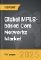 MPLS-based Core Networks - Global Stategic Business Report - Product Image