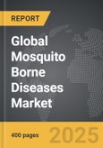 Mosquito Borne Diseases - Global Strategic Business Report- Product Image