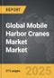 Mobile Harbor Cranes Market - Global Strategic Business Report - Product Thumbnail Image